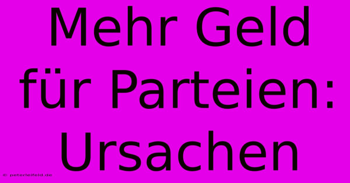 Mehr Geld Für Parteien: Ursachen