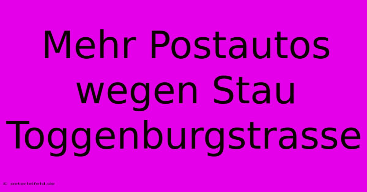 Mehr Postautos Wegen Stau Toggenburgstrasse