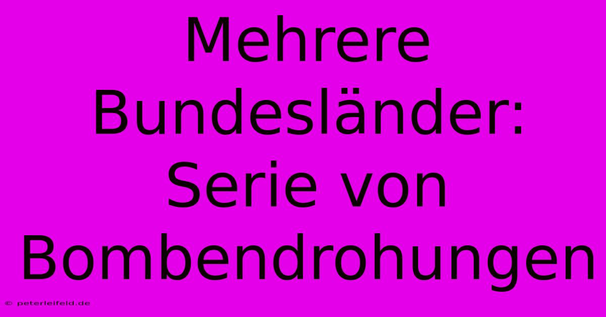 Mehrere Bundesländer: Serie Von Bombendrohungen