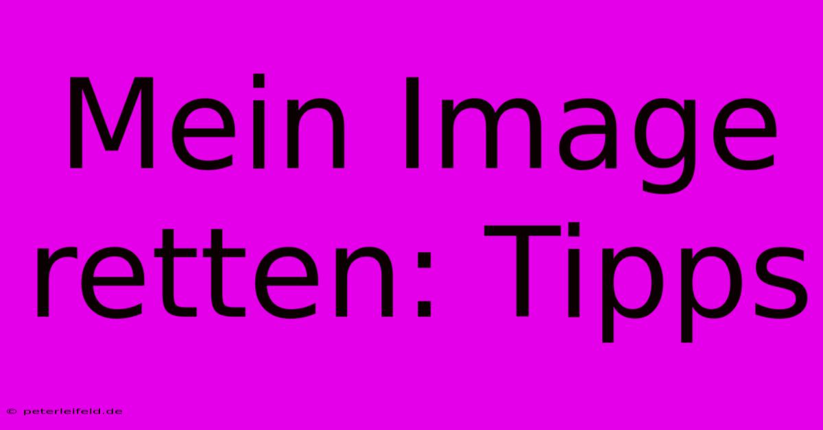 Mein Image Retten: Tipps