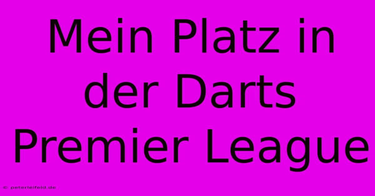 Mein Platz In Der Darts Premier League