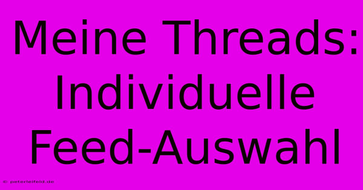 Meine Threads:  Individuelle Feed-Auswahl