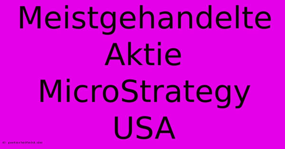 Meistgehandelte Aktie MicroStrategy USA