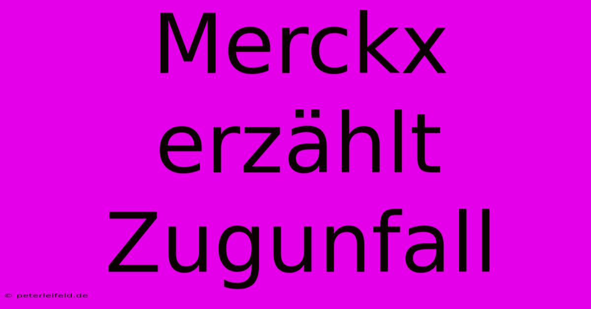 Merckx Erzählt Zugunfall