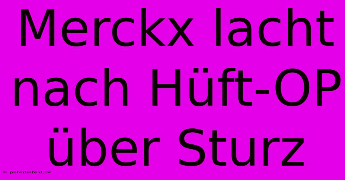 Merckx Lacht Nach Hüft-OP Über Sturz