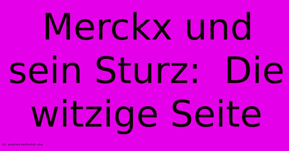 Merckx Und Sein Sturz:  Die Witzige Seite