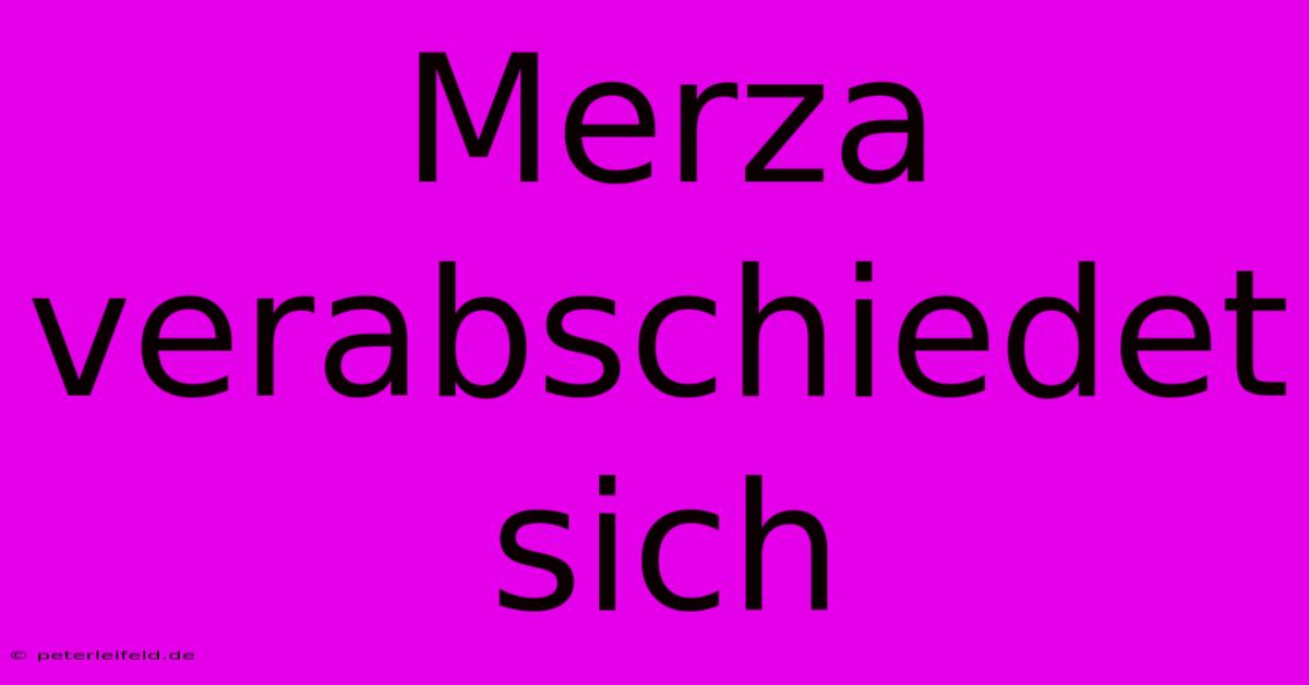 Merza Verabschiedet Sich