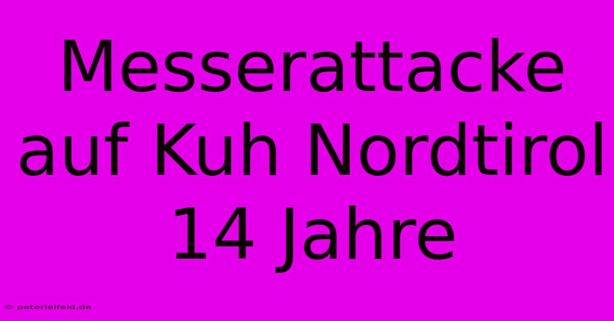 Messerattacke Auf Kuh Nordtirol 14 Jahre