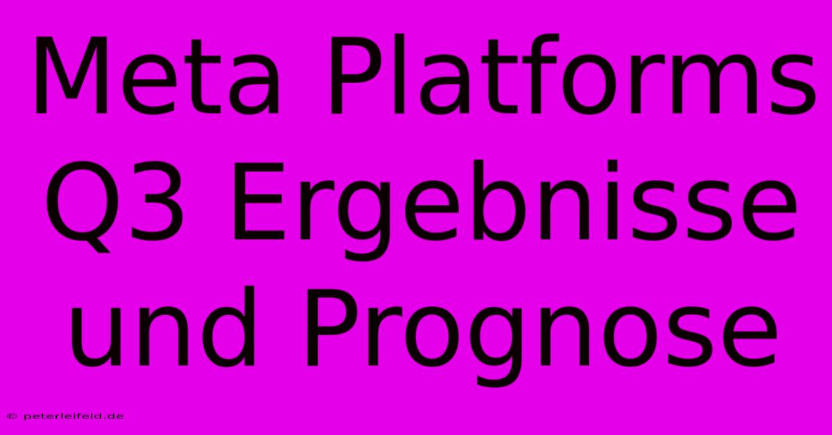 Meta Platforms Q3 Ergebnisse Und Prognose