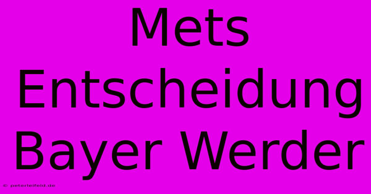 Mets Entscheidung Bayer Werder