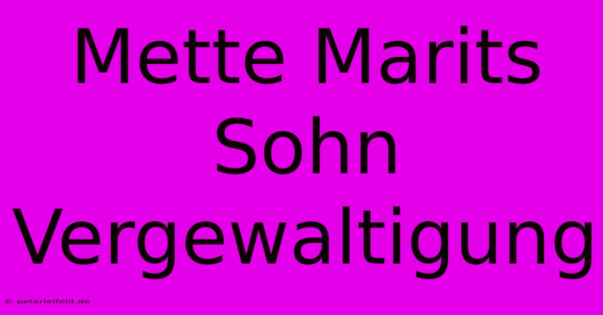 Mette Marits Sohn Vergewaltigung