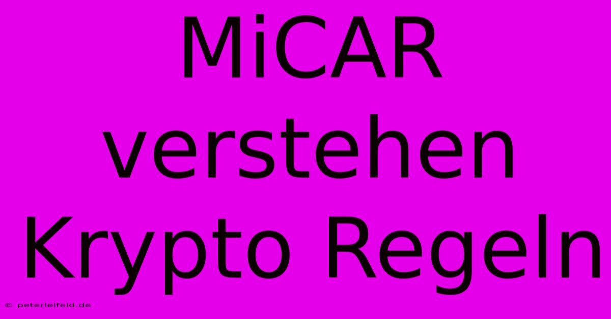 MiCAR Verstehen Krypto Regeln