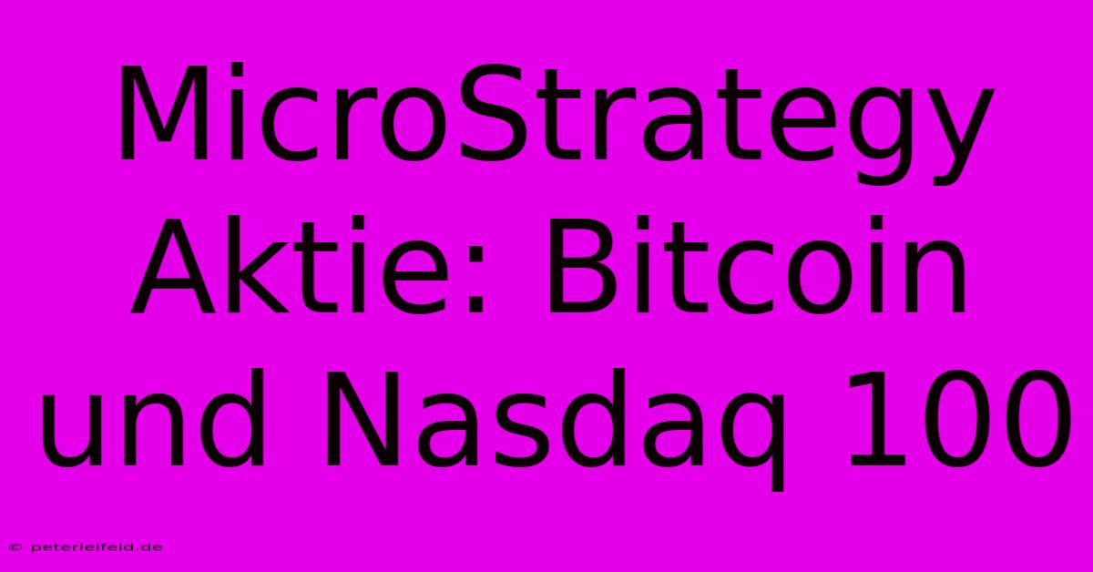 MicroStrategy Aktie: Bitcoin Und Nasdaq 100