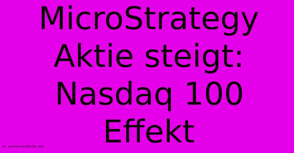 MicroStrategy Aktie Steigt: Nasdaq 100 Effekt