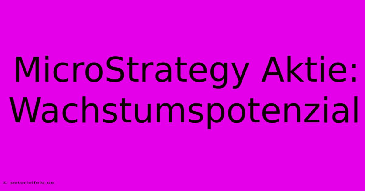 MicroStrategy Aktie: Wachstumspotenzial