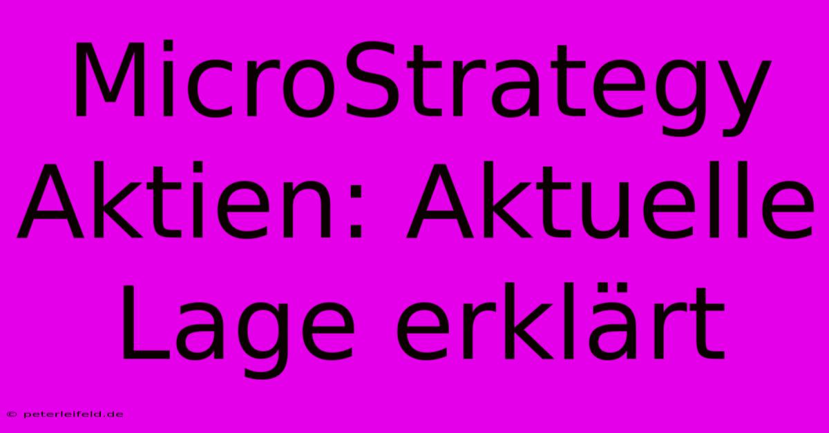 MicroStrategy Aktien: Aktuelle Lage Erklärt