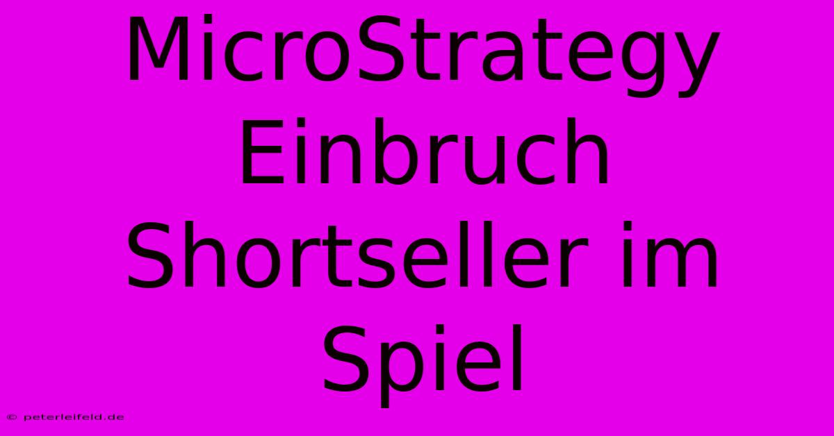 MicroStrategy Einbruch Shortseller Im Spiel