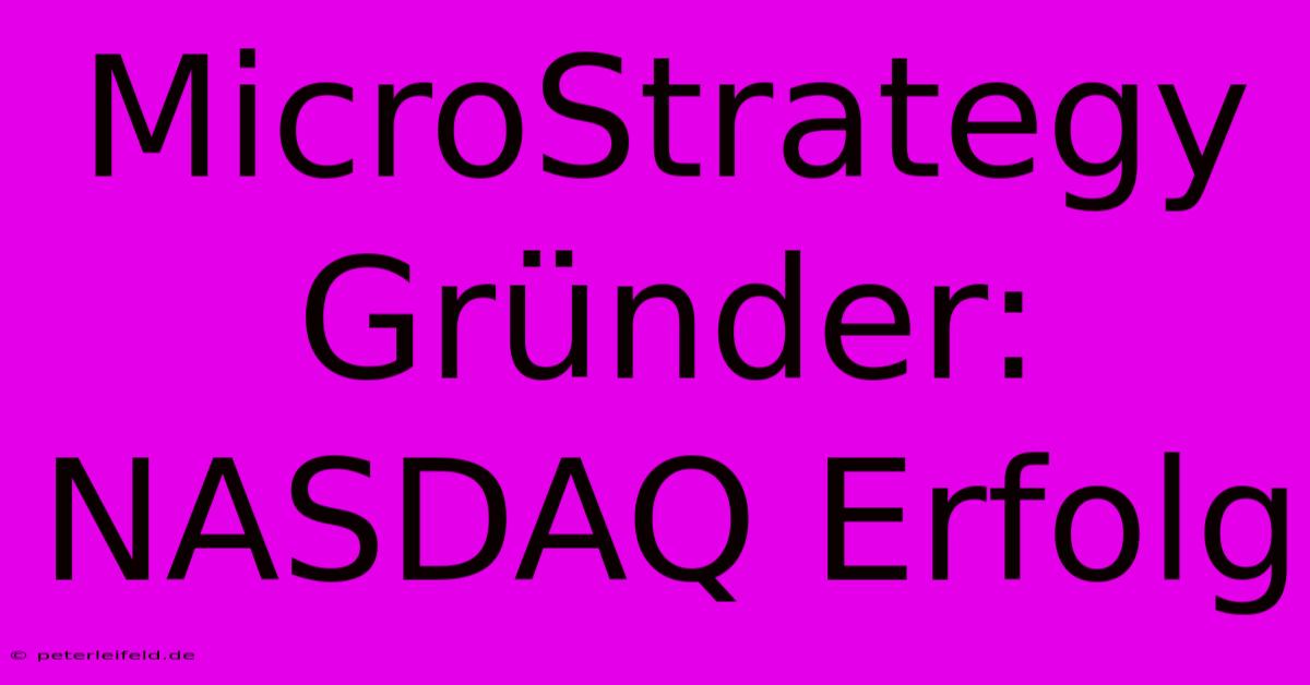 MicroStrategy Gründer: NASDAQ Erfolg