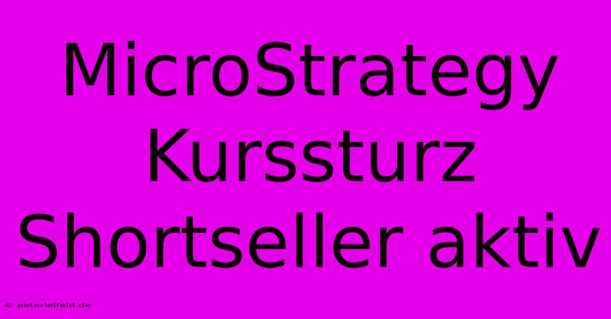 MicroStrategy Kurssturz Shortseller Aktiv