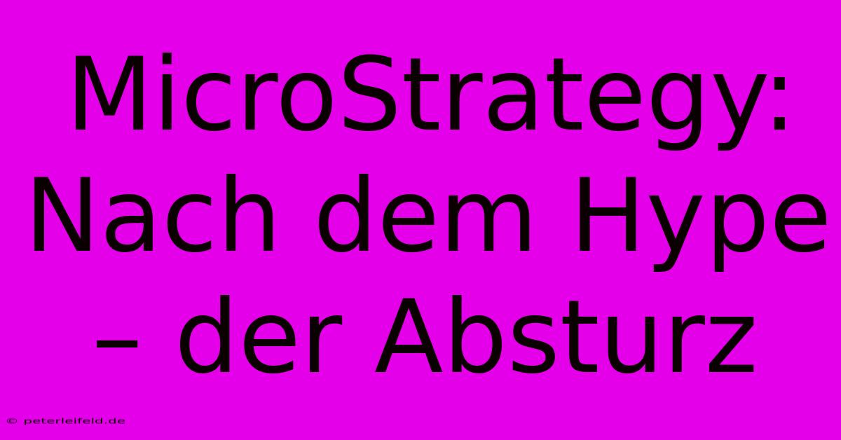 MicroStrategy: Nach Dem Hype – Der Absturz