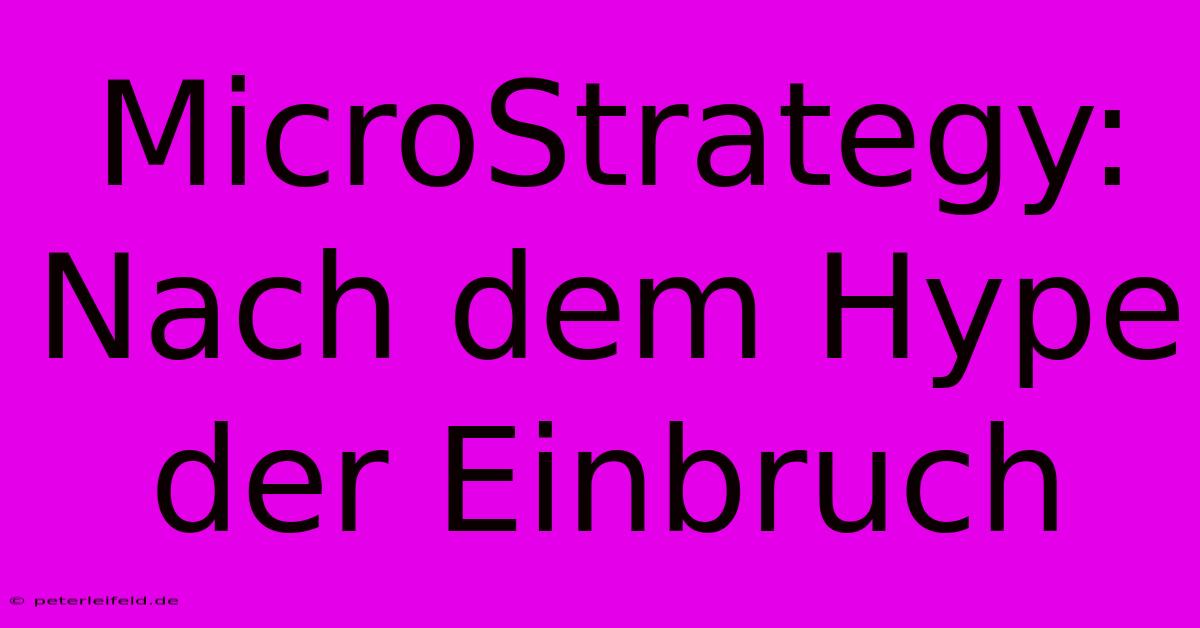 MicroStrategy: Nach Dem Hype Der Einbruch