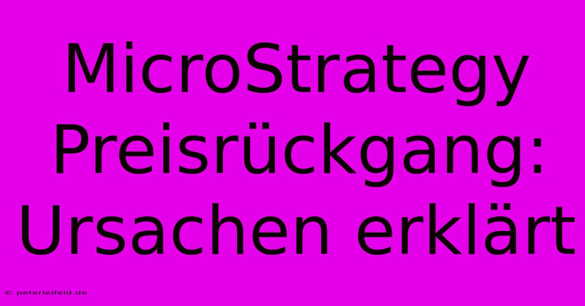 MicroStrategy Preisrückgang: Ursachen Erklärt