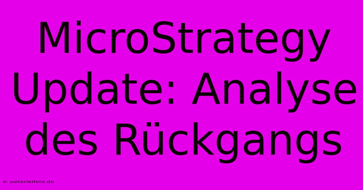 MicroStrategy Update: Analyse Des Rückgangs