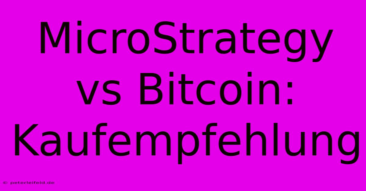 MicroStrategy Vs Bitcoin: Kaufempfehlung