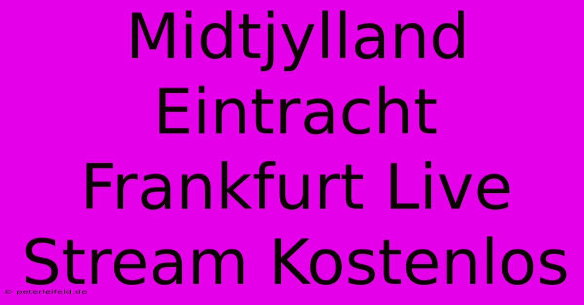 Midtjylland Eintracht Frankfurt Live Stream Kostenlos