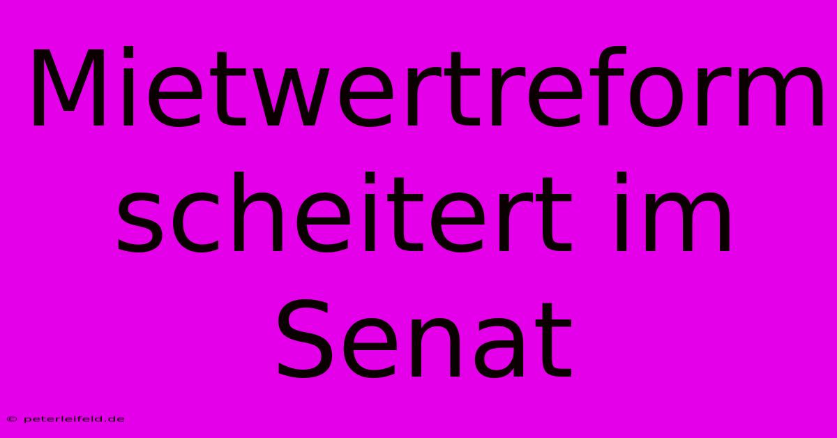 Mietwertreform Scheitert Im Senat