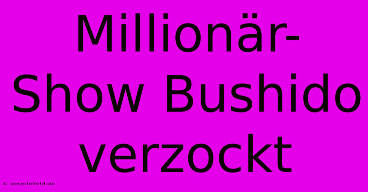 Millionär-Show Bushido Verzockt