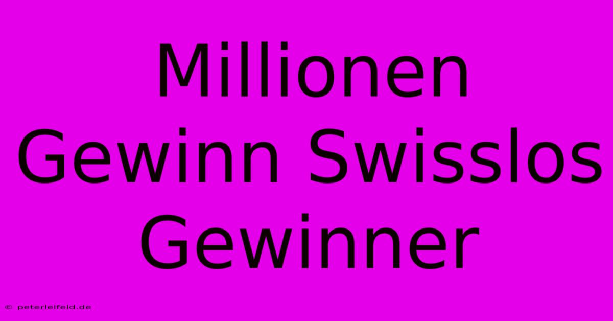 Millionen Gewinn Swisslos Gewinner