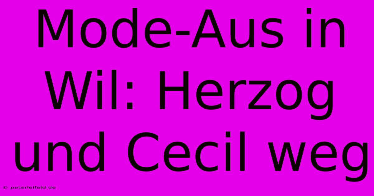 Mode-Aus In Wil: Herzog Und Cecil Weg