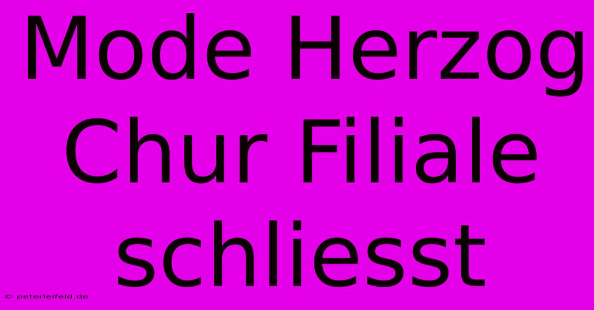 Mode Herzog Chur Filiale Schliesst