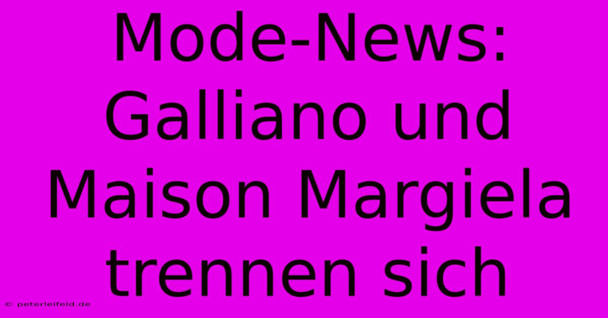 Mode-News: Galliano Und Maison Margiela Trennen Sich