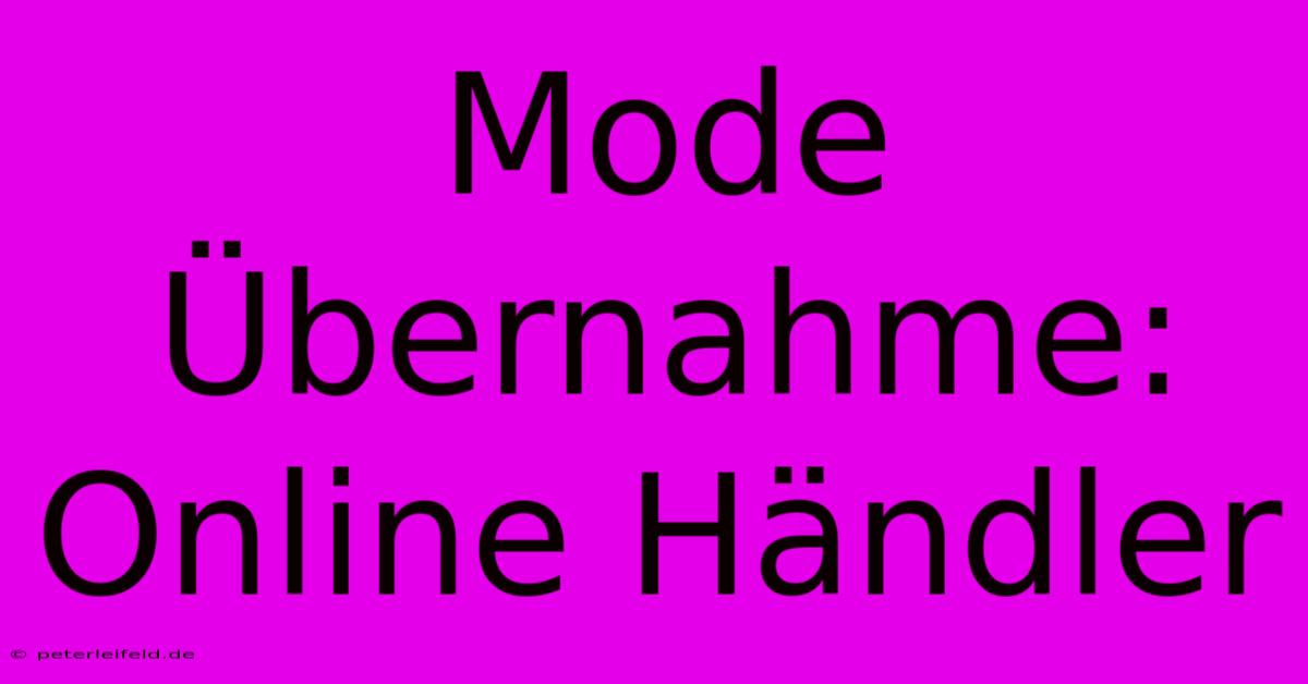 Mode Übernahme: Online Händler