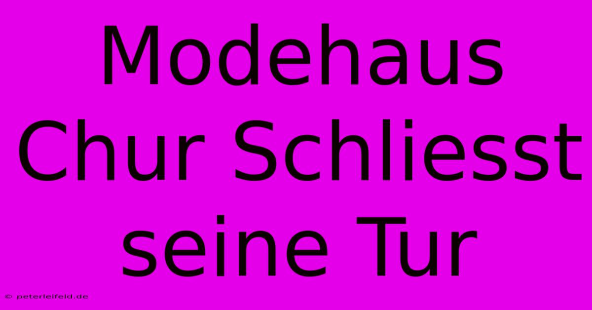 Modehaus Chur Schliesst Seine Tur