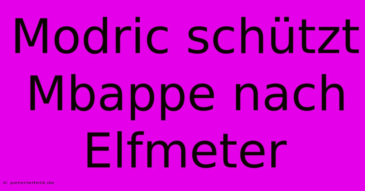 Modric Schützt Mbappe Nach Elfmeter