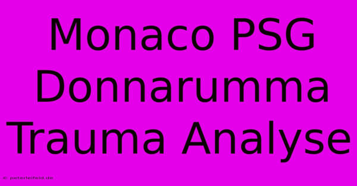 Monaco PSG Donnarumma Trauma Analyse