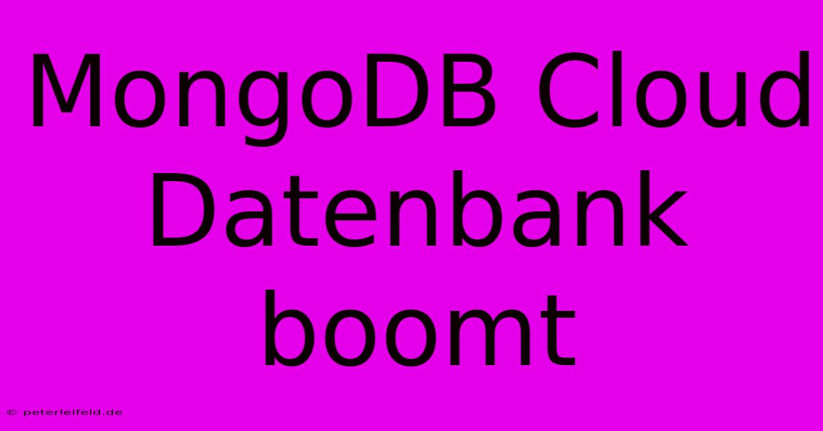 MongoDB Cloud Datenbank Boomt