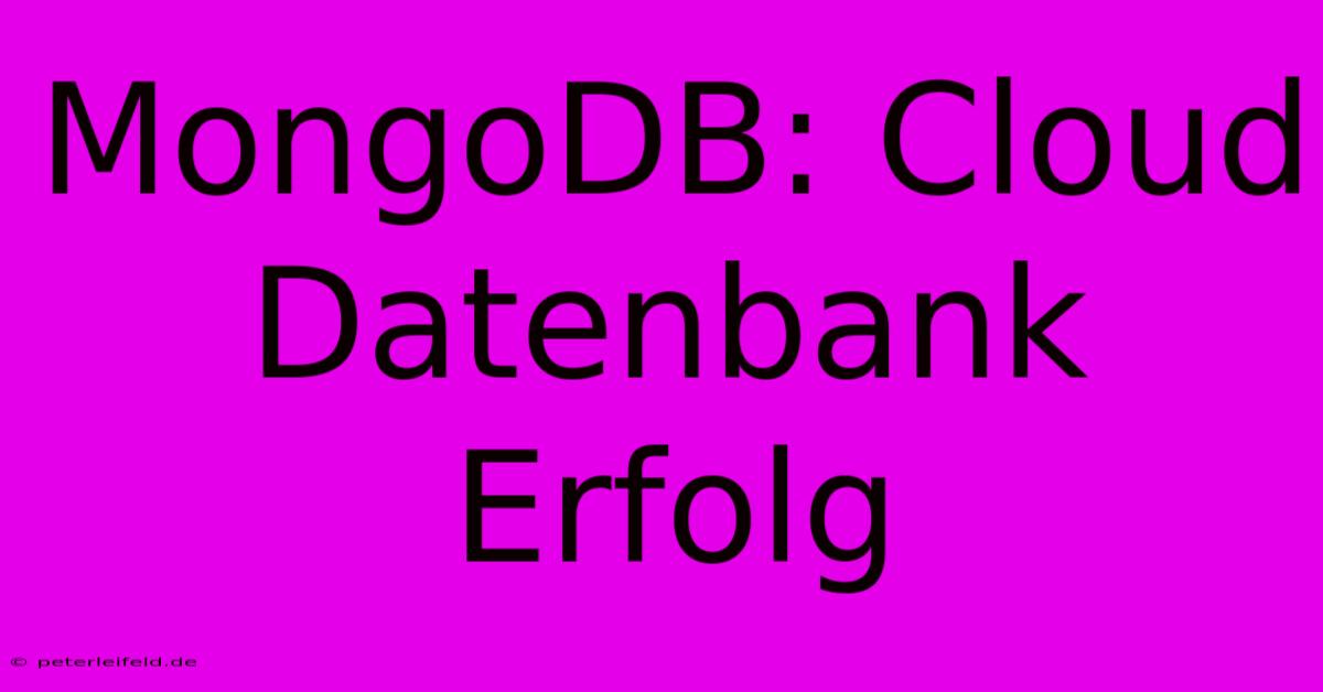 MongoDB: Cloud Datenbank Erfolg