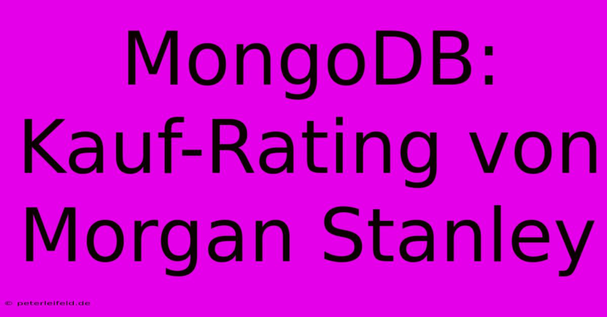 MongoDB:  Kauf-Rating Von Morgan Stanley