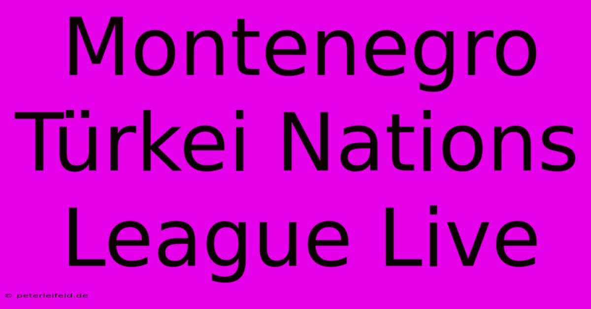 Montenegro Türkei Nations League Live