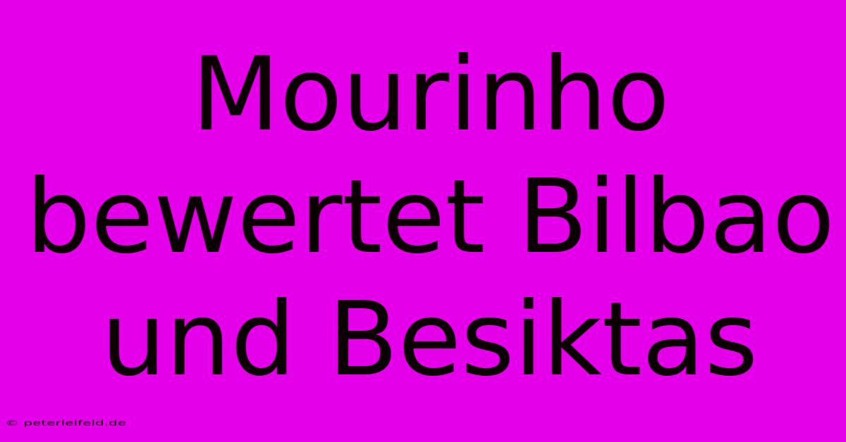 Mourinho Bewertet Bilbao Und Besiktas