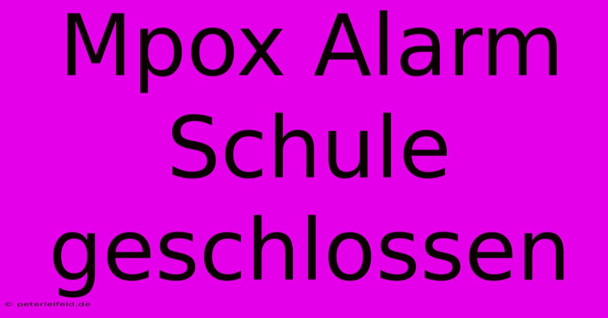 Mpox Alarm Schule Geschlossen