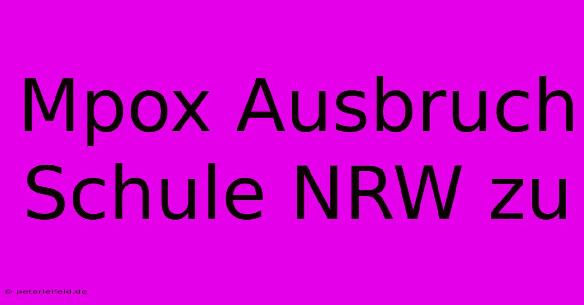 Mpox Ausbruch Schule NRW Zu