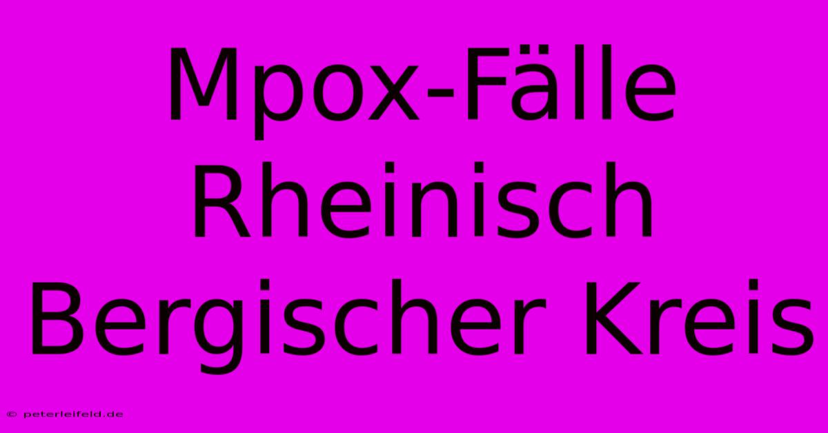 Mpox-Fälle Rheinisch Bergischer Kreis