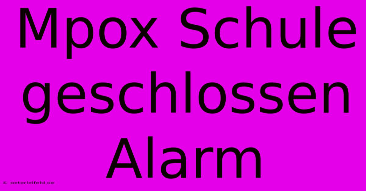 Mpox Schule Geschlossen Alarm