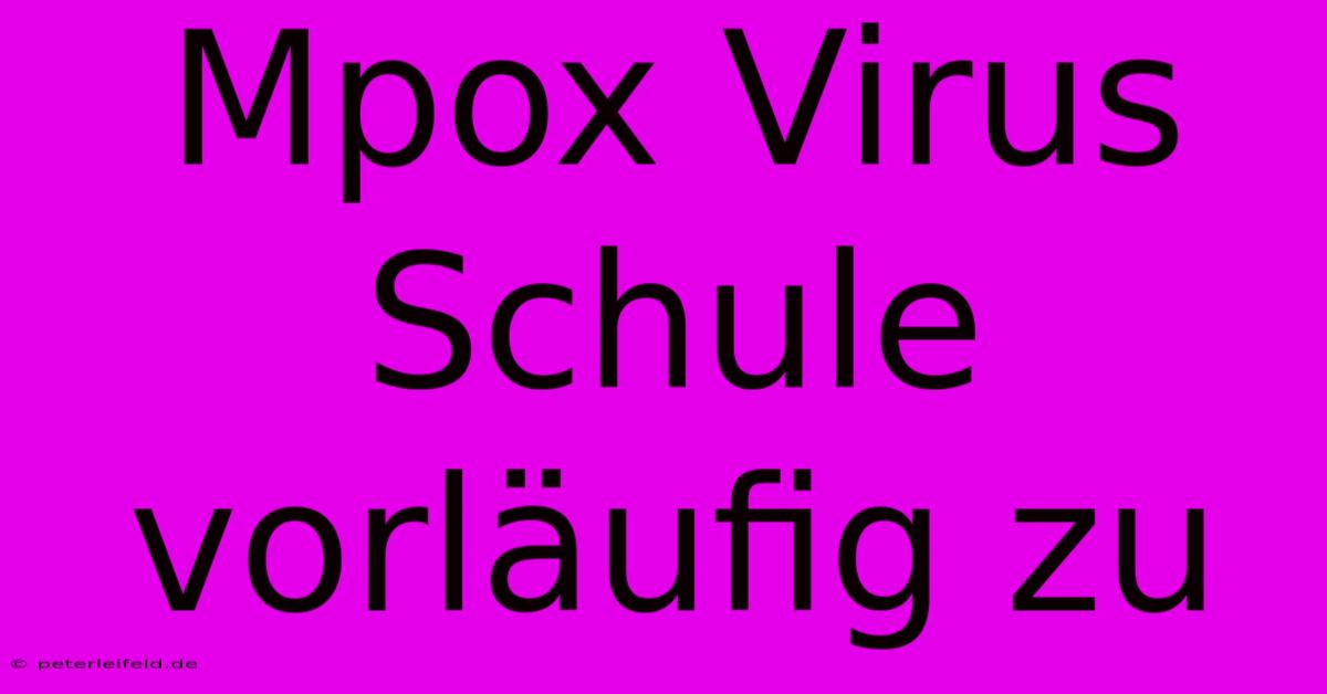 Mpox Virus Schule Vorläufig Zu