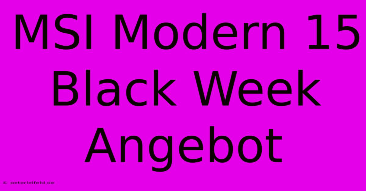 MSI Modern 15 Black Week Angebot